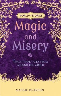 Magic and Misery: Traditional Tales from Around the World by Pearson, Maggie