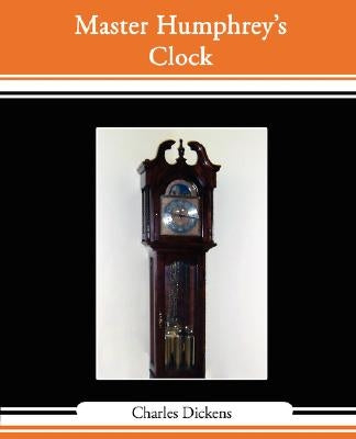 Master Humphrey's Clock by Dickens, Charles