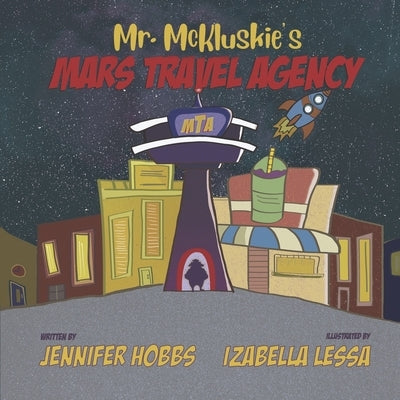 Mr. McKluskie's Mars Travel Agency: Volume 1 by Hobbs, Jennifer