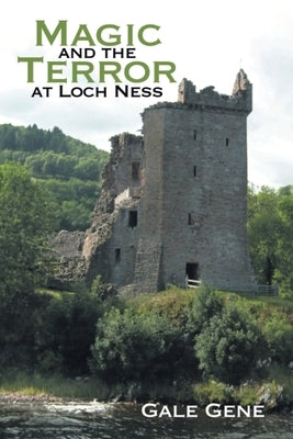 Magic and the Terror at Loch Ness by Gene, Gale
