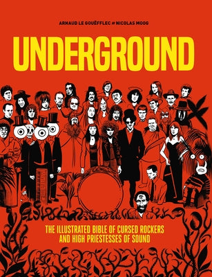 Underground: Cursed Rockers and High Priestesses of Sound by Le Gouëfflec, Arnaud
