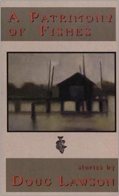 A Patrimony of Fishes by Lawson, Doug