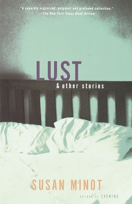 Lust and Other Stories by Minot, Susan