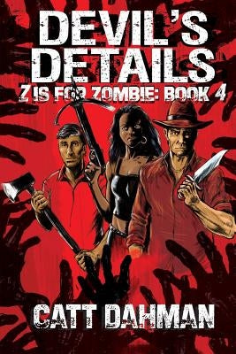 Z is for Zombie: Devil's Details by Dahman, Catt