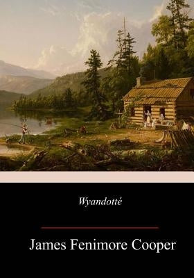 Wyandotté by Cooper, James Fenimore