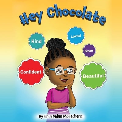Hey Chocolate by McEachern, Erin M.