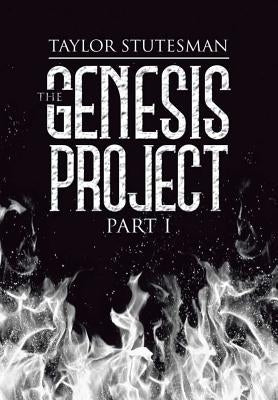 The Genesis Project: Part I by Stutesman, Taylor