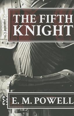 The Fifth Knight by Powell, E. M.