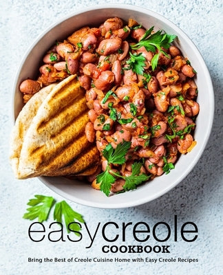 Easy Creole Cookbook: Bring the Best of Creole Cuisine Home with Easy Creole Recipes by Press, Booksumo