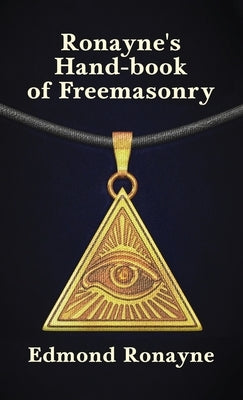 Ronayne's Handbook of Freemasonry Hardcover by Ronayne, Edmond