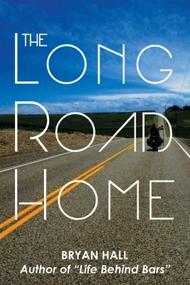 The Long Road Home by Hall, Bryan