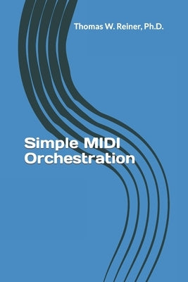 Simple MIDI Orchestration by Reiner, Thomas W.