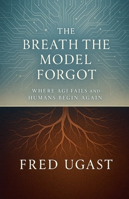 The Breath The Model Forgot by Ugast, Fred