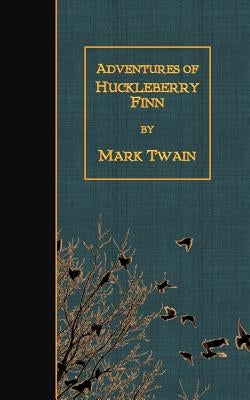 Adventures of Huckleberry Finn by Twain, Mark