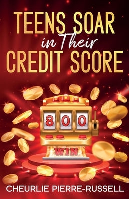 Teens Soar in Their Credit Score by Pierre-Russell, Cheurlie