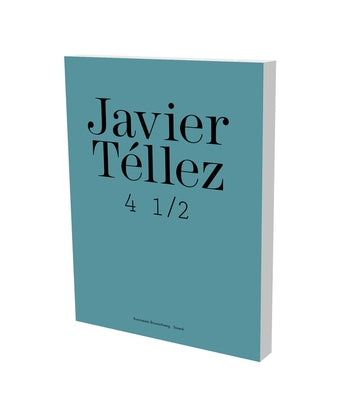 Javier Téllez: 4 1/2: Cat. Kunstverein Braunschweig by Wagner, Hilke