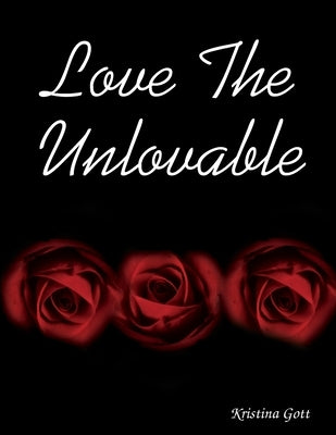 Love The Unlovable by Gott, Kristina