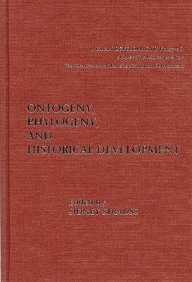 Ontogeny, Phylogeny, and Historical Development by Strauss, Sidney
