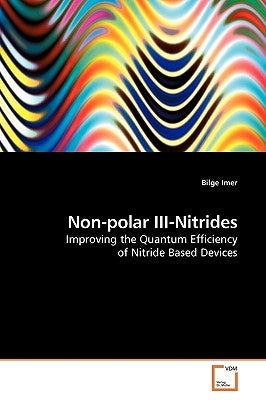 Non-polar III-Nitrides by Imer, Bilge