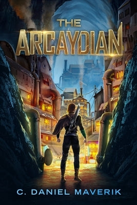 The Arcaydian by Maverik, C. Daniel