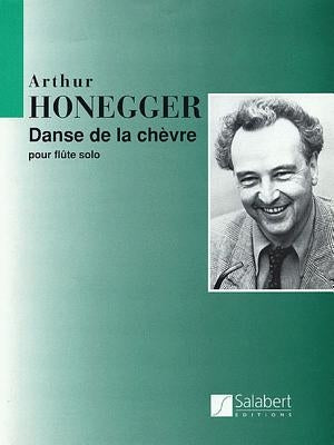 Danse de la Chevre: New Edition with Historical and Interpretation Notes for Solo Flute by Honegger, Arthur