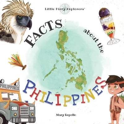 Lil' Pinoy Explorers': Facts about the Philippines by Repollo, Mary