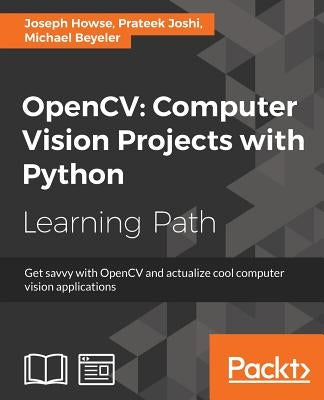 OpenCV Computer Vision Projects with Python: Develop computer vision applications with OpenCV by Beyeler, Michael