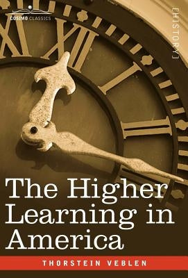 The Higher Learning in America by Veblen, Thorstein