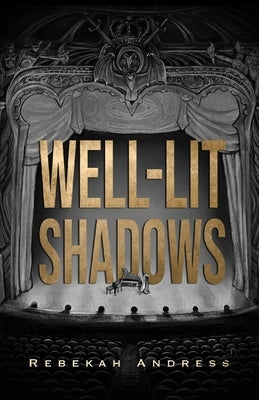 Well-Lit Shadows by Andress, Rebekah