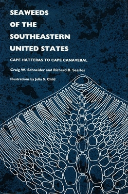 Seaweeds of the Southeastern United States: Cape Hatteras to Cape Canaveral by Schneider, Craig W.