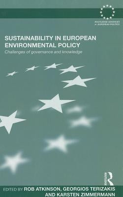 Sustainability in European Environmental Policy: Challenges of Governance and Knowledge by Atkinson, Rob