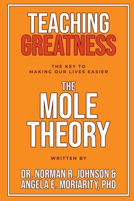 Teaching Greatness: The MOLE Theory by Johnson, Norman R.