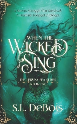 When the Wicked Sing by Debois, S. L.