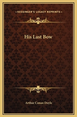 His Last Bow by Doyle, Arthur Conan
