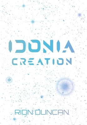 Idonia Creation by Duncan, Rion