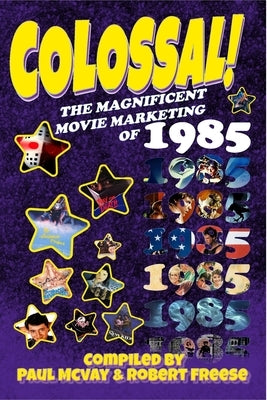 It Came From Hollywood: Colossal! 1985 by McVay, Paul