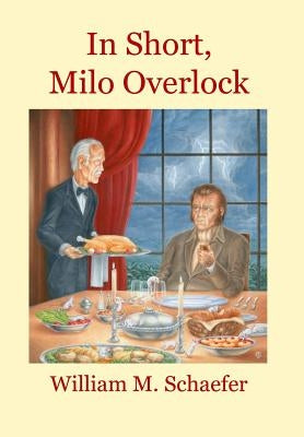 In Short, Milo Overlock by Schaefer, William M.
