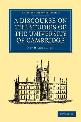A Discourse on the Studies of the University of Cambridge by Sedgwick, Adam