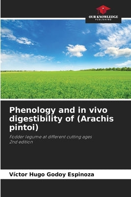 Phenology and in vivo digestibility of (Arachis pintoi) by Godoy Espinoza, Víctor Hugo
