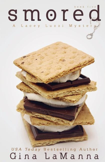 Lacey Luzzi: Smored: a humorous, cozy mystery! by Lamanna, Gina