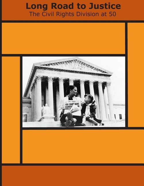 Long Road to Justice - The Civil Rights Division at 50 by Leadership Conference on Civil Rights Ed