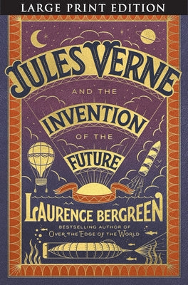 Jules Verne and the Invention of the Future by Bergreen, Laurence