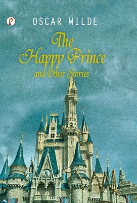 The Happy Prince and Other Tales by Wilde, Oscar