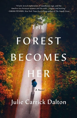 The Forest Becomes Her by Dalton, Julie Carrick