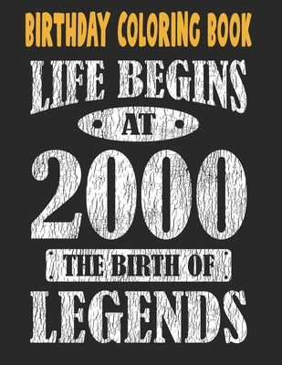 Birthday Coloring Book Life Begins At 2000 The Birth Of Legends: Easy, Relaxing, Stress Relieving Beautiful Abstract Art Coloring Book For Adults Medi by Publishing Group USA, Chokri Mimouni