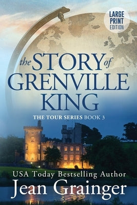 The Story of Grenville King: The Tour Series - Book 3 by Grainger, Jean