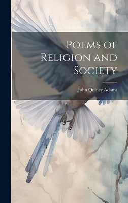 Poems of Religion and Society by Adams, John Quincy, Former Ow