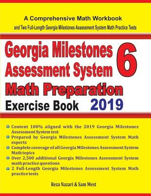 Georgia Milestones Assessment System 6 Math Preparation Exercise Book: A Comprehensive Math Workbook and Two Full-Length Georgia Milestones Assessment by Nazari, Reza