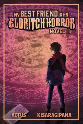 My Best Friend Is an Eldritch Horror (Light Novel) Vol. 2 by Actus