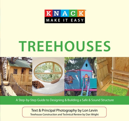 Treehouses: A Step-By-Step Guide to Designing & Building a Safe & Sound Structure by Levin, Lon